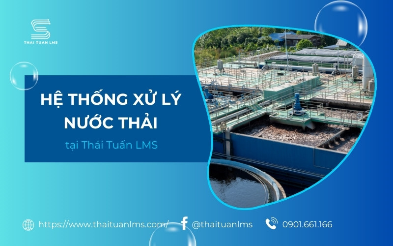 Hệ thống xử lý nước thải tại Thái Tuấn LMS