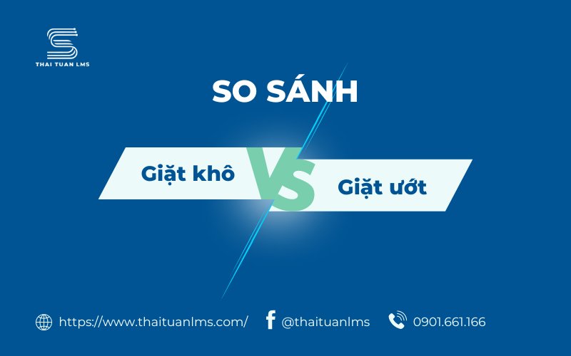 So sánh giặt khô với giặt ướt