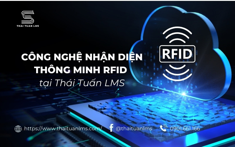 Công nghệ nhận diện thông minh RFID tại Thái Tuấn LMS