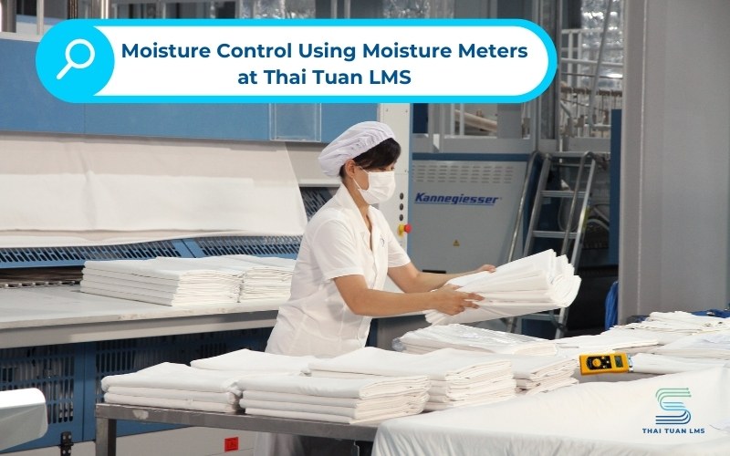Moisture Control Using Moisture Meters at Thai Tuan LMS