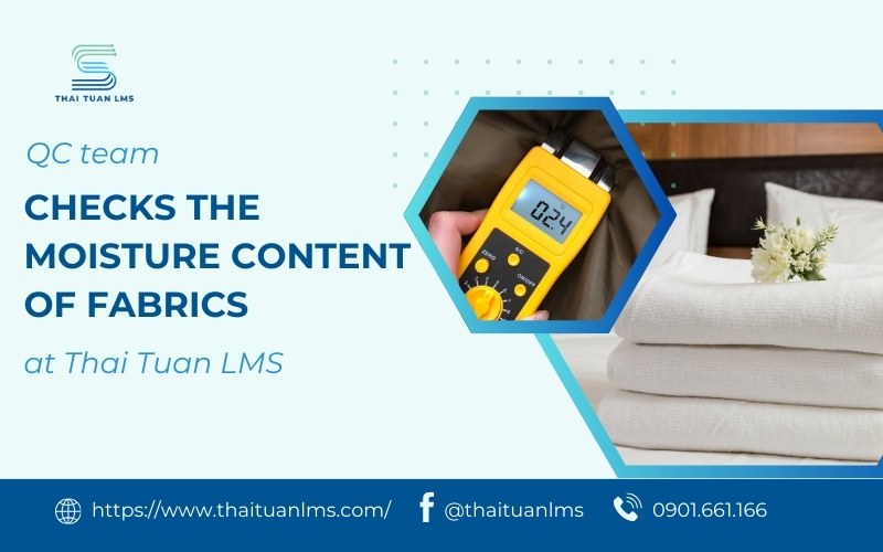 checks the moisture content of fabrics at Thai Tuan LMS