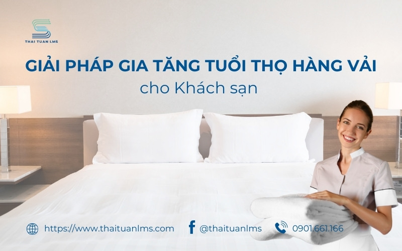 Giải pháp gia tăng tuổi thọ hàng vải cho Khách sạn 