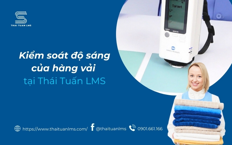 kiểm tra độ sáng của hàng vải tại Thái Tuấn LMS