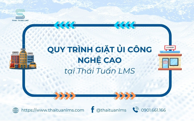 Quy trình giặt ủi công nghệ cao tại Thái Tuấn LMS