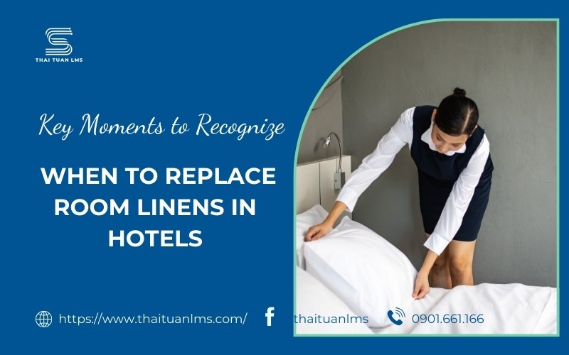 Key monents to recoginze when to replace room linens in hotels