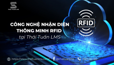 Công nghệ nhận diện thông minh RFID tại Thái Tuấn LMS