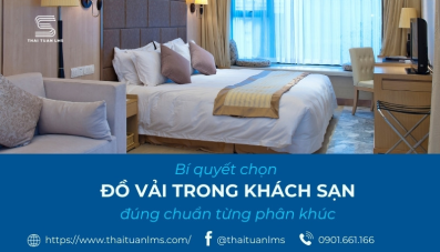 Bí quyết chọn đồ vải trong khách sạn đúng chuẩn theo từng phân khúc