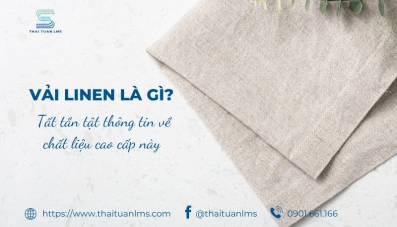 Vải linen là gì? Tất tần tật thông tin về chất liệu cao cấp này